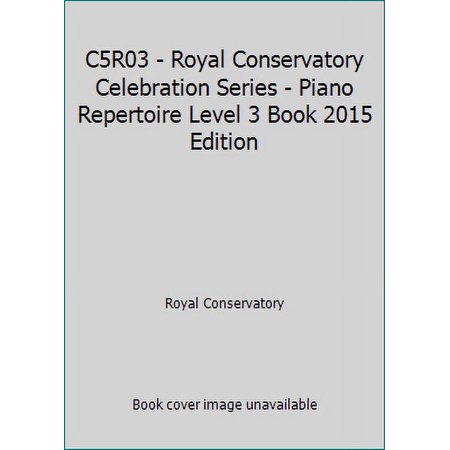 Pre-Owned C5R03 - Royal Conservatory Celebration Series - Piano Repertoire Level 3 Book 2015 Edition (Paperback) 1554407117 9781554407118