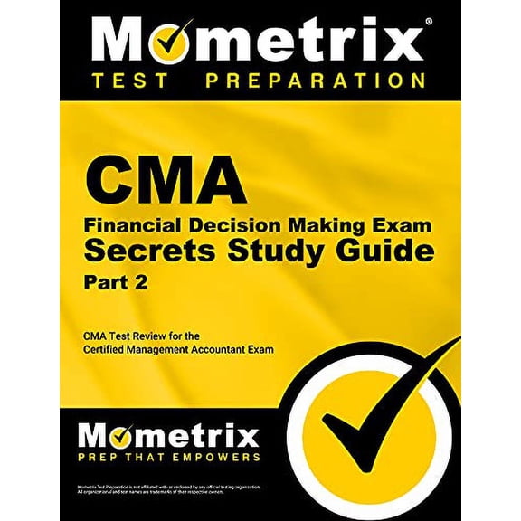 Pre-Owned CMA Part 2 - Financial Decision Making Exam Secrets Study Guide: CMA Test Review for the Certified Management Accountant Exam (Paperback) 1609714180 9781609714185