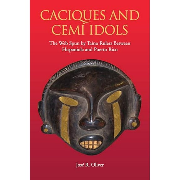 Pre-Owned Caciques and Cemi Idols: The Web Spun by Taino Rulers Between Hispaniola and Puerto Rico (Caribbean Archaeology and Ethnohistory), 9780817355159, 0817355154, Paperback, 2nd edition