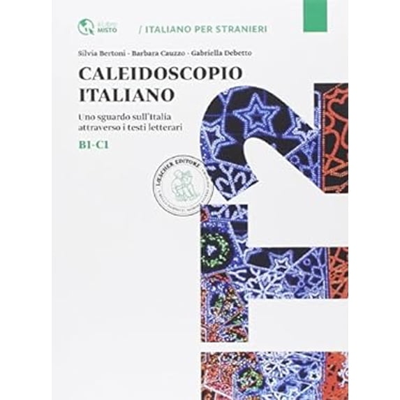 Pre-Owned Caleidoscopio italiano. Uno sguardo sull'Italia attraverso i testi letterari. Per le Scuole superiori (Paperback) 9788820136765