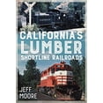 thumbnail image 1 of Pre-Owned California's Lumber Shortline Railroads (America Through Time) Paperback, 1 of 1