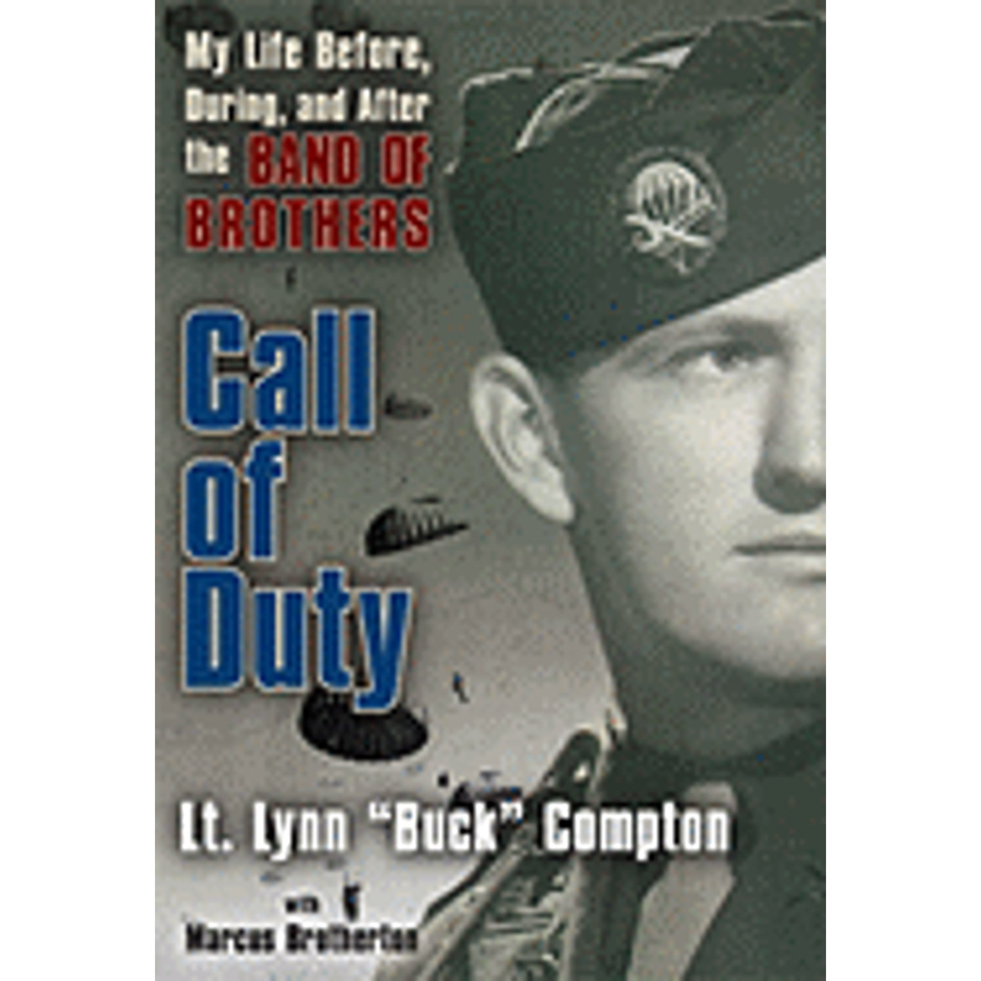 Pre-Owned Call of Duty: My Life Before, During, and After the Band of Brothers (Hardcover 9780425219706) by Lynn D Compton, Marcus Brotherton
