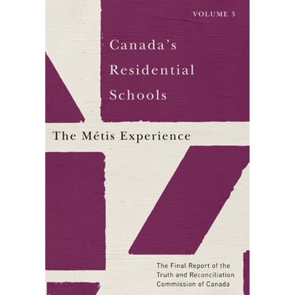Pre-Owned Canada's Residential Schools: The Mtis Experience: The Final Report of the Truth and (Paperback) by Truth and Reconciliation Commission of Canada