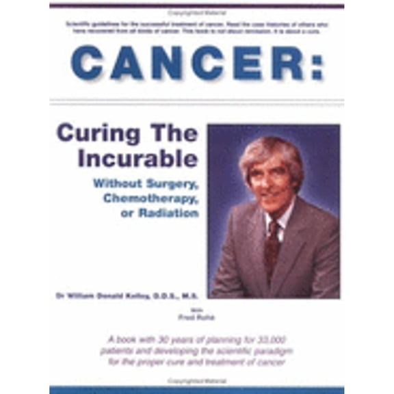 Pre-Owned Cancer: Curing the Incurable Without Surgery, Chemotherapy, or Radiation (Paperback) 0970429002 9780970429001