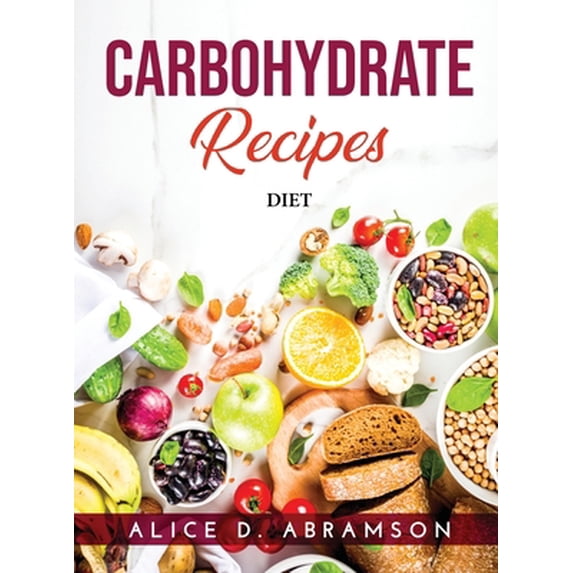 Pre-Owned Carbohydrate Recipes: Diet (Hardcover) 1803250011 9781803250014