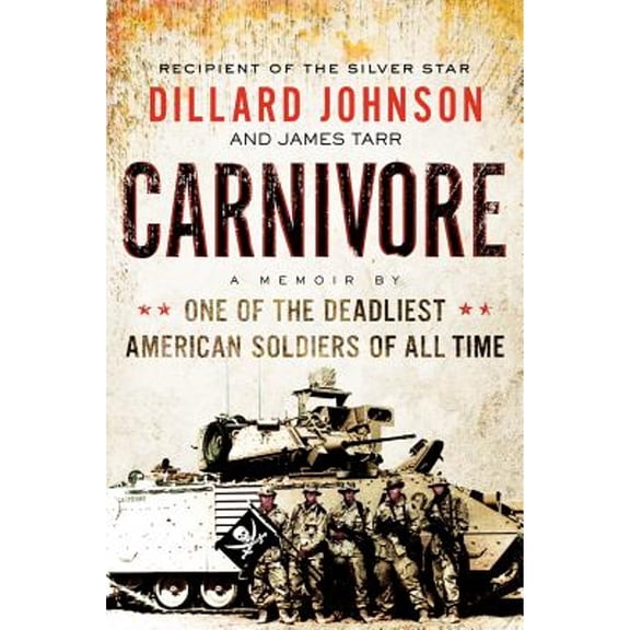 Pre-Owned Carnivore: A Memoir by One of the Deadliest American Soldiers of All Time Hardcover