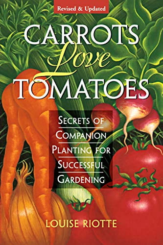 Pre-Owned Carrots Love Tomatoes: Secrets of Companion Planting for Successful Gardening Paperback