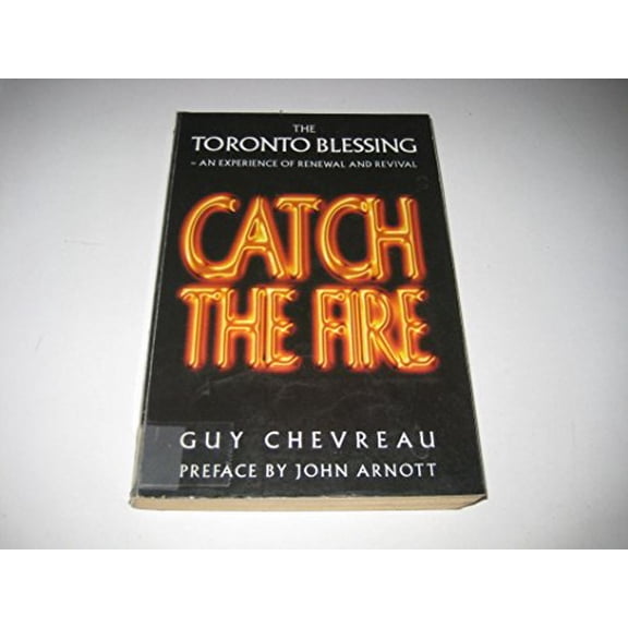 Pre-Owned Catch the Fire: Toronto Blessing - An Experience of Renewal and Revival Paperback