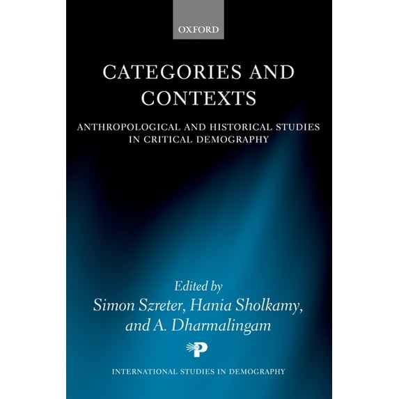 Pre-Owned Categories and Contexts: Anthropological and Historical Studies in Critical Demography (Hardcover) by Simon Szreter, Hania Sholkamy, A Dharmalingam