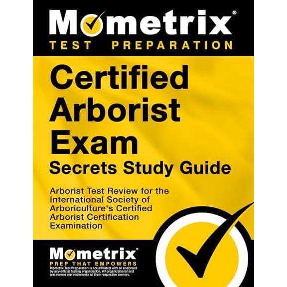 Pre-Owned Certified Arborist Exam Secrets Study Guide: Arborist Test Review for the International Society of Arboriculture's Certified Arborist Certification Examination (Mometrix Secrets Paperback