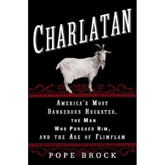 Pre-Owned Charlatan: America's Most Dangerous Huckster, the Man Who Pursued Him, and the Age of Flimflam Paperback