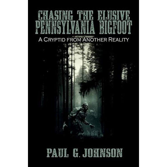 Pre-Owned Chasing the Elusive Pennsylvania Bigfoot: A Cryptid from Another Reality (Paperback) 1942157290 9781942157298