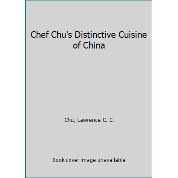 Pre-Owned Chef Chu's Distinctive Cuisine of China by Chu, Lawrence C. C. Hardcover, English