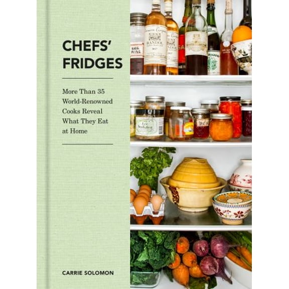 Pre-Owned Chefs' Fridges: More Than 35 World-Renowned Cooks Reveal What They Eat at Home (Hardcover) 0062889311 9780062889317