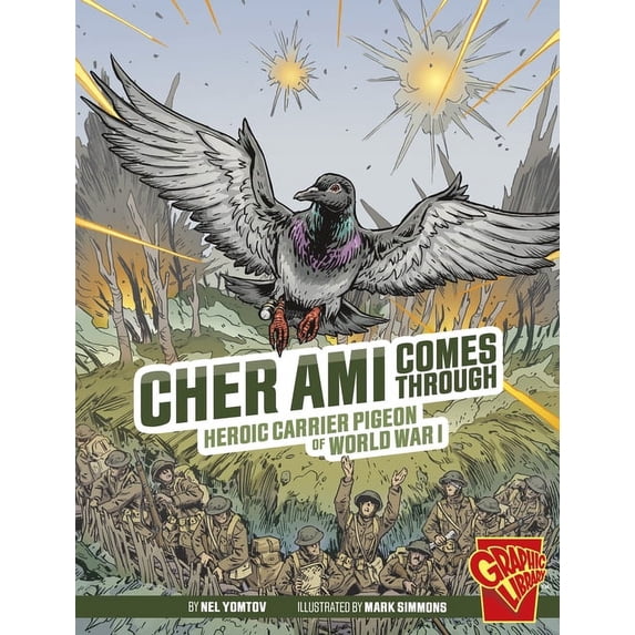 Heroic Animals Cher Ami Comes Through: Heroic Carrier Pigeon of World War I, (Hardcover)