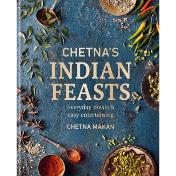 Pre-Owned Chetna's Indian Feasts: Everyday Meals and Easy Entertaining (Hardcover) by Chetna Makan