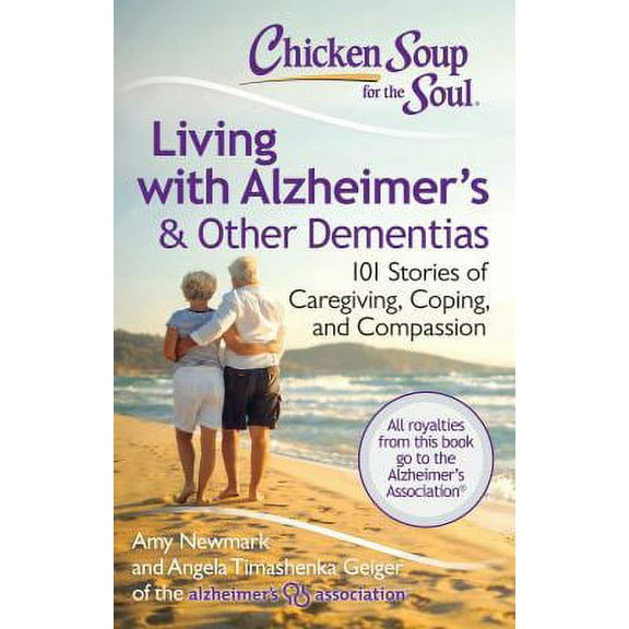 Pre-Owned Chicken Soup for the Soul: Living with Alzheimer's and Other Dementias : 101 Stories of Caregiving, Coping, and Compassion 9781611599343