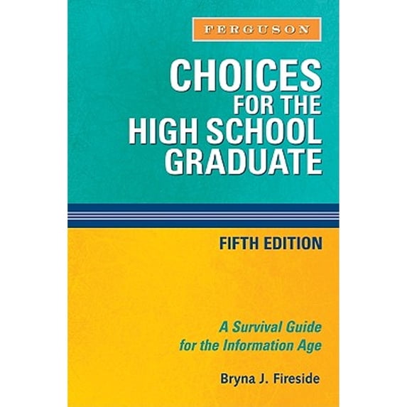 Pre-Owned Choices for the High School Graduate: A Survival Guide for the Information Age (Paperback 9780816076185) by Bryna J Fireside
