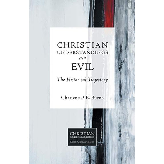 Pre-Owned Christian Understandings of Evil: The Historical Trajectory (Christian Understandings, 1)