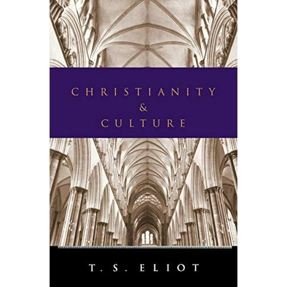 Pre-Owned Christianity and Culture: Essays (Paperback) by Professor T S Eliot