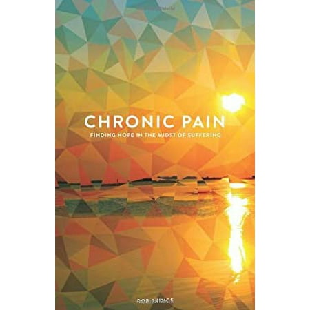Chronic Pain: Finding Hope in the Midst of Suffering, Used [Paperback]