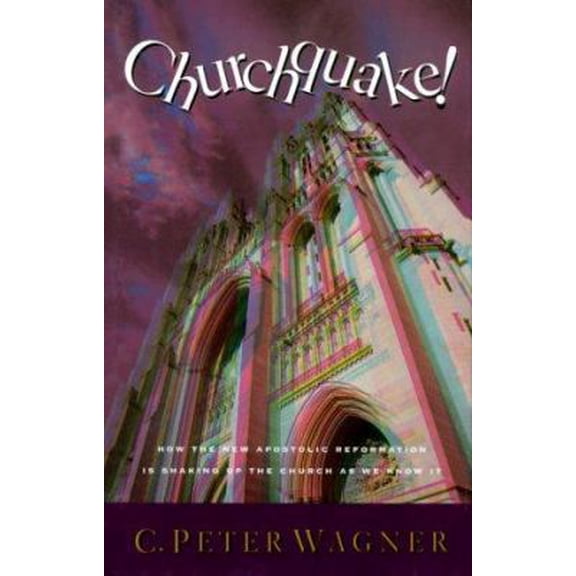 Pre-Owned Churchquake: How the New Apostolic Reformation Is Shaking Up the Church As We Know It (Hardcover) 0830719156 9780830719150
