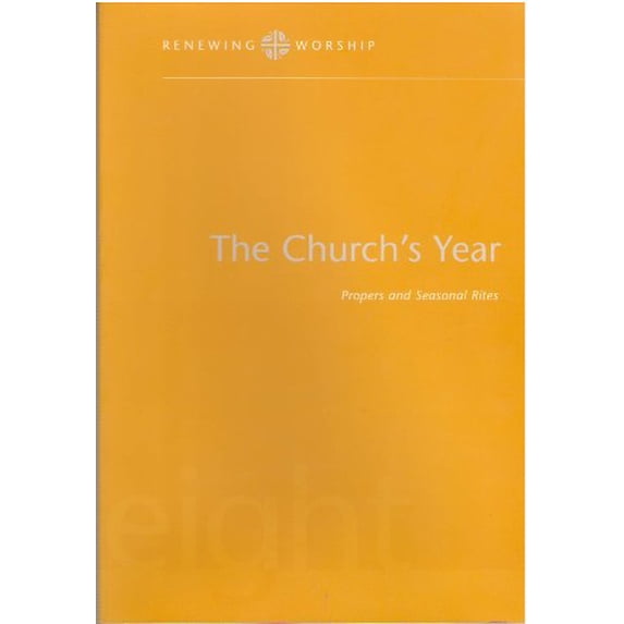 Pre-Owned Churchs Year: Propers and Seasonal Rights (Renewing Worship) Paperback