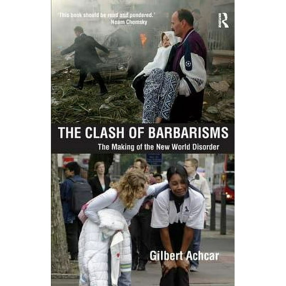 Pre-Owned Clash of Barbarisms: The Making of the New World Disorder (Paperback) 1594513090 9781594513091