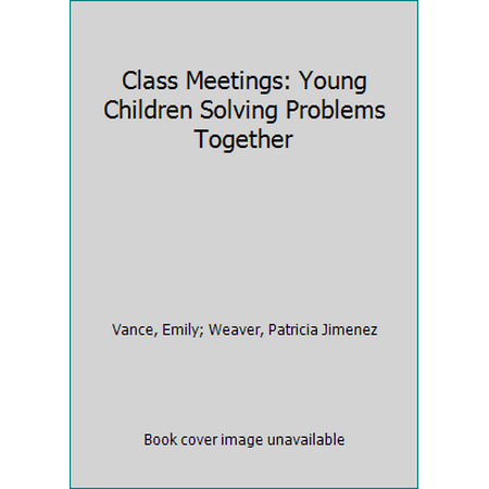 Class Meetings: Young Children Solving Problems Together [Paperback - Used]