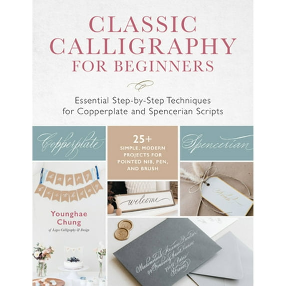 Pre-Owned Classic Calligraphy for Beginners: Essential Step-By-Step Techniques for Copperplate and Spencerian Scripts - 25+ Simple, Modern Projects for Pointed (Paperback) 1631599844 9781631599842