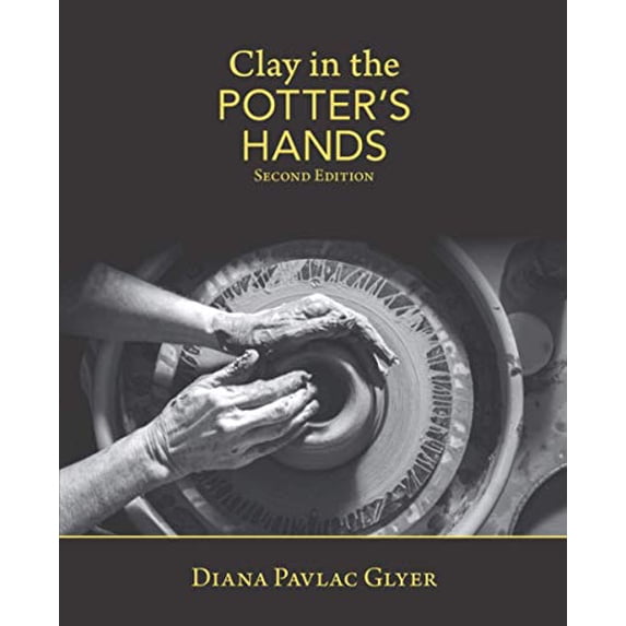 Pre-Owned Clay in the Potter's Hands: Second Edition (Paperback) 1937283119 9781937283117