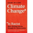 thumbnail image 1 of Pre-Owned Climate Change Is Racist: Race, Privilege and the Struggle for Climate Justice (Paperback) 1785787756 9781785787751, 1 of 1
