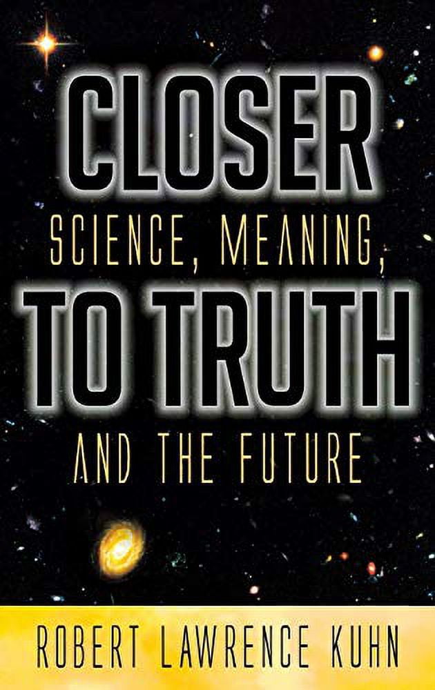 Pre-Owned Closer to Truth: Science, Meaning, and the Future Paperback ...