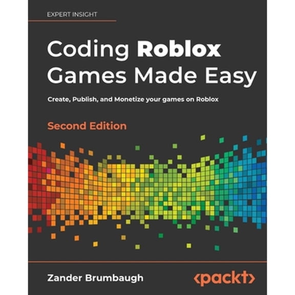 Pre-Owned Coding Roblox Games Made Easy - Second edition: Create, Publish, and Monetize your games on Roblox (Paperback) 1803234679 9781803234670