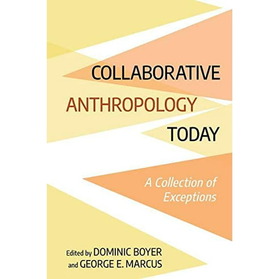 Pre-Owned Collaborative Anthropology Today: A Collection of Exceptions Paperback