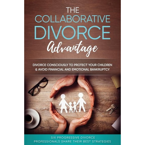 The Collaborative Divorce Advantage (Paperback)