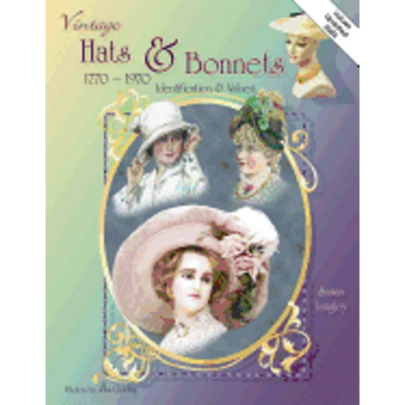 Vintage Hats and Bonnets, 1770-1970: Identification and Values (Hardcover) by Sue Langley, John Dowling