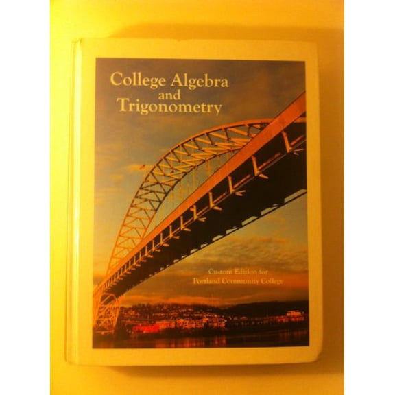 Pre-Owned College Algebra and Trigonometry: Custom Edition for Portland Community College (Hardcover) 1256366412 9781256366416