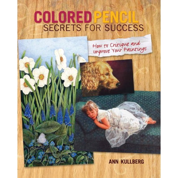 Pre-Owned Colored Pencil Secrets for Success: How to Critique and Improve Your Paintings Paperback