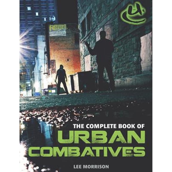 Pre-Owned Complete Book of Urban Combatives (Paperback) by Lee Morrison