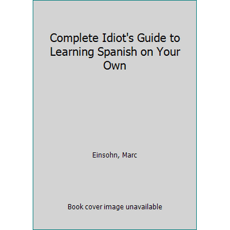 The Complete Idiot's Guide to Learning Spanish on Your Own, Used [Paperback]