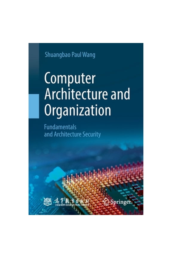 Pre-Owned Computer Architecture and Organization: Fundamentals and Architecture Security (Paperback) by Shuangbao Paul Wang