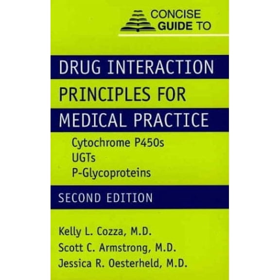 Pre-Owned Concise Guide to Drug Interaction Principles for Medical Practice : Cytochrome P450, UGTs, P-Glycoproteins (Hardcover) 9781585621118