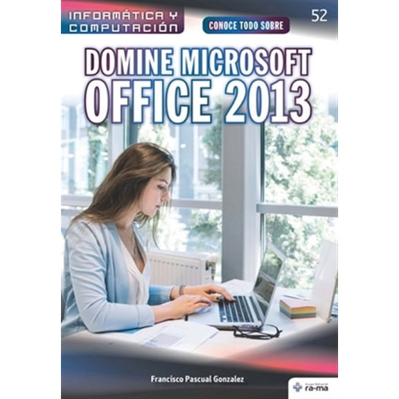 Conoce Todo Sobre Domine Microsoft Office 2013 (Paperback) 9781681657608