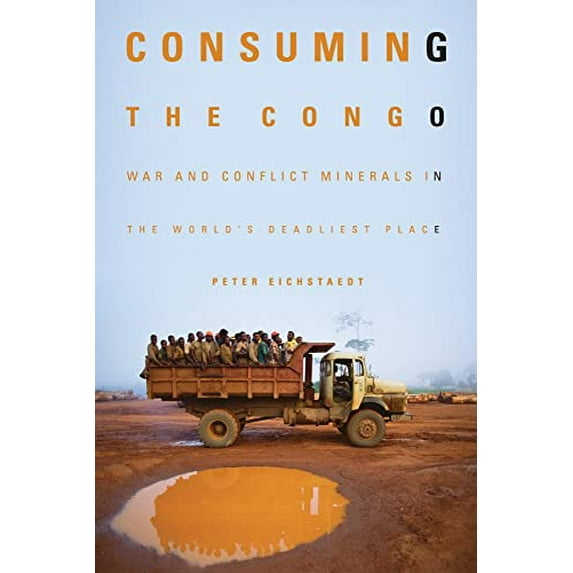 Pre-Owned Consuming the Congo: War and Conflict Minerals in the World's Deadliest Place Paperback - USED
