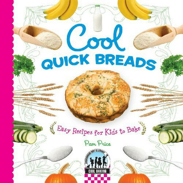 Pre-Owned Cool Quick Breads: Easy Recipes for Kids to Bake ...