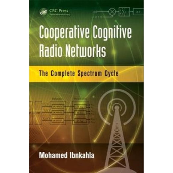 Pre-Owned Cooperative Cognitive Radio Networks: The Complete Spectrum Cycle (Hardcover) by Mohamed Ibnkahla