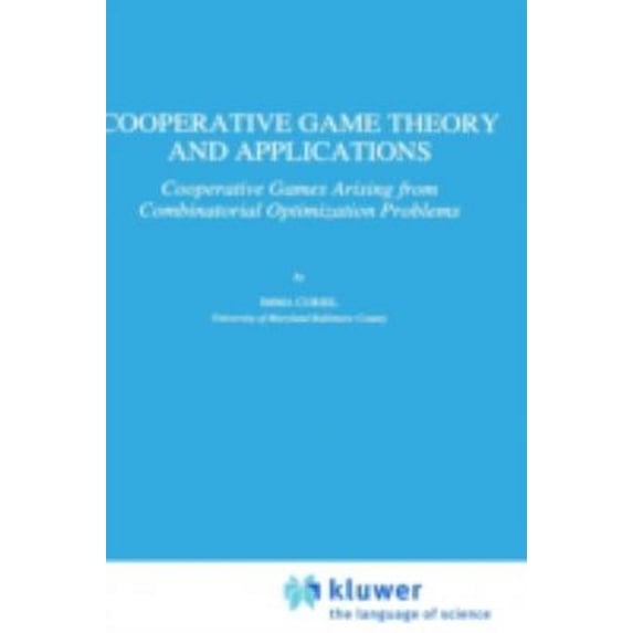 Pre-Owned Cooperative Game Theory and Applications : Cooperative Games Arising from Combinatorial Optimization Problems (Hardcover) 9780792344766