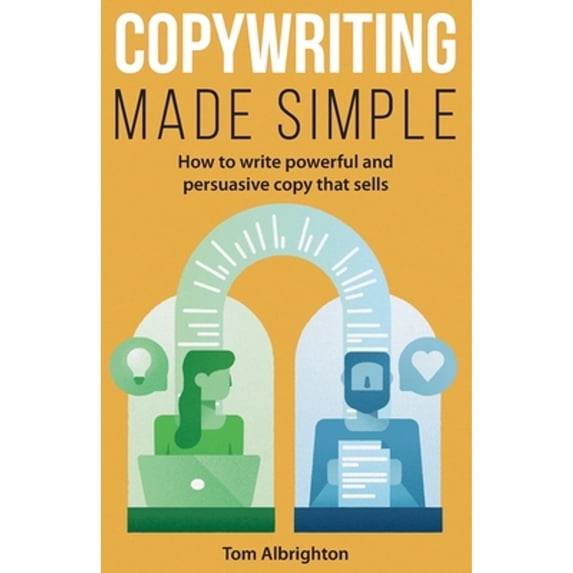 Pre-Owned Copywriting Made Simple: How to write powerful and persuasive copy that sells (Paperback) 1838054510 9781838054519