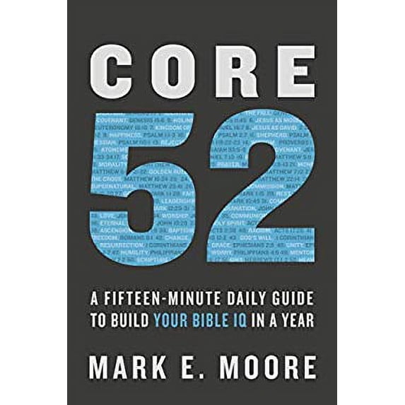 Pre-Owned Core 52 : A Fifteen-Minute Daily Guide to Build Your Bible IQ in a Year 9780525653257